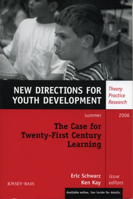 The Case for Twenty-First Century Learning : New Directions for Youth Development, Number 110, Paperback / softback Book
