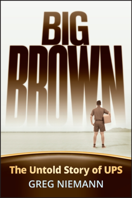 Big Brown : The Untold Story of UPS, Hardback Book