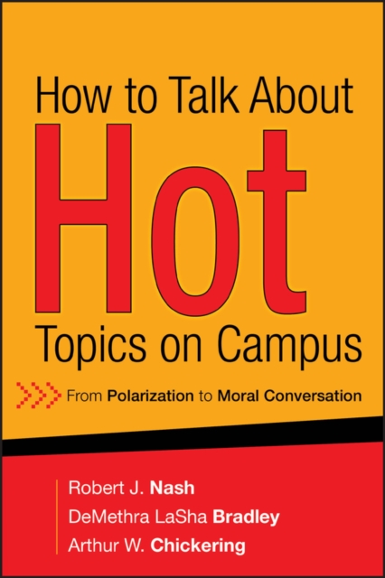 How to Talk About Hot Topics on Campus : From Polarization to Moral Conversation, Hardback Book