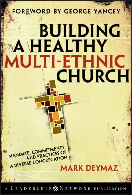 Building a Healthy Multi-ethnic Church : Mandate, Commitments and Practices of a Diverse Congregation, Hardback Book