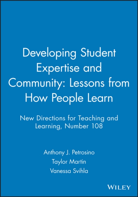 Developing Student Expertise and Community: Lessons from How People Learn : New Directions for Teaching and Learning, Number 108, Paperback / softback Book