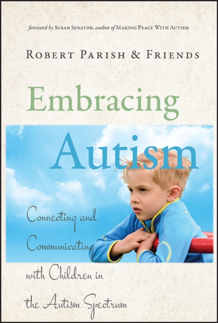 Embracing Autism : Connecting and Communicating with Children in the Autism Spectrum, Hardback Book