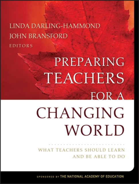 Preparing Teachers for a Changing World : What Teachers Should Learn and Be Able to Do, Paperback / softback Book