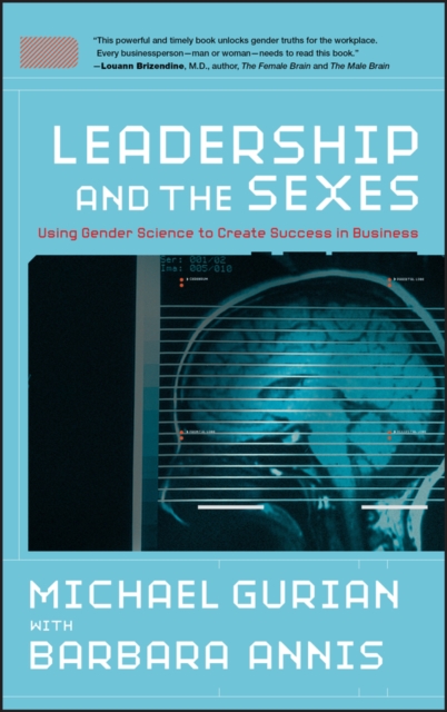 Leadership and the Sexes : Using Gender Science to Create Success in Business, Hardback Book
