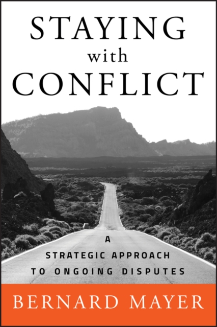 Staying with Conflict : A Strategic Approach to Ongoing Disputes, Hardback Book