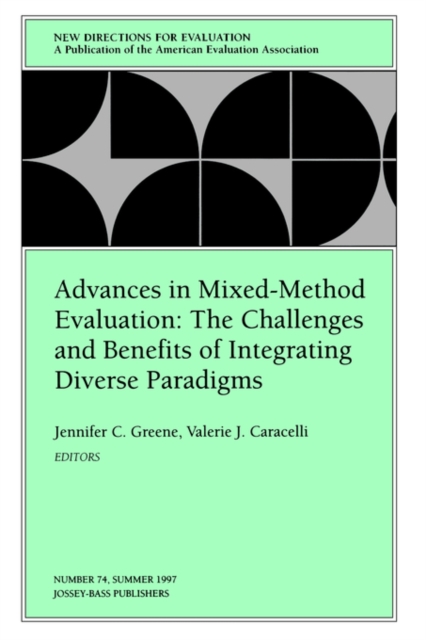 Advances in Mixed-Method Evaluation: The Challenges and Benefits of Integrating Diverse Paradigms : New Directions for Evaluation, Number 74, Paperback / softback Book