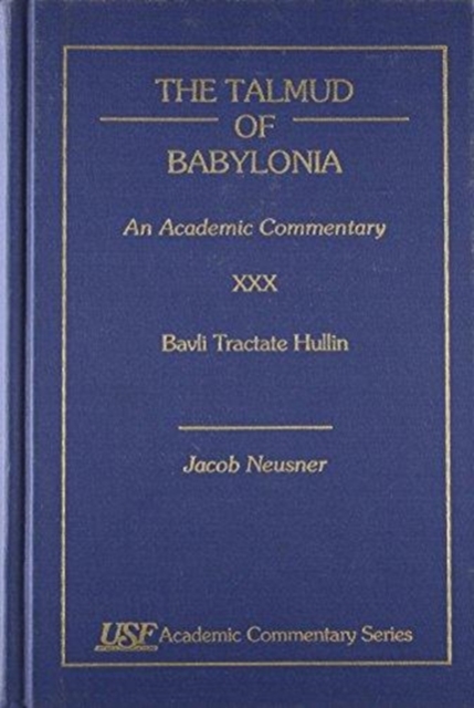 The Talmud of Babylonia : An Academic Commentary: XXX, Bavli Tractate Hullin, Hardback Book