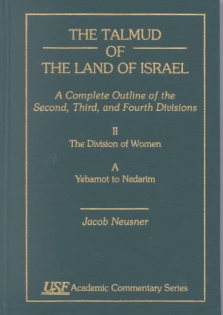 The Talmud of the Land of Israel : A Complete Outline of the second, Third, and Fourth Divisions, II. The Divisions of Woman, B. Nazir to Sotah, Hardback Book
