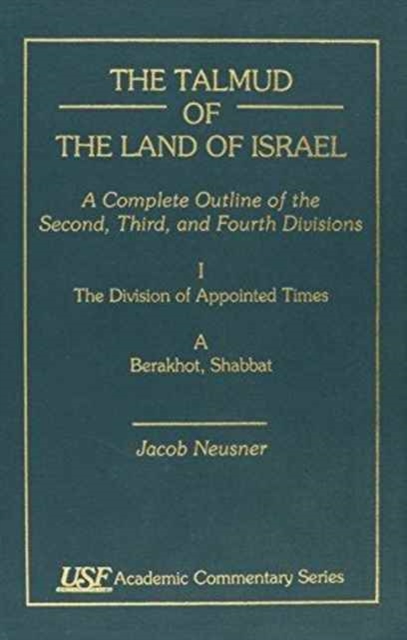 The Talmud of the Land of Israel : A Complete Outline of the Second, Third, and Fourth Divisions, Hardback Book