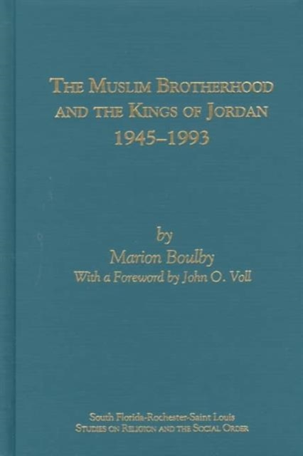 The Muslim Brotherhood and the Kings of Jordan '45-'93, Hardback Book