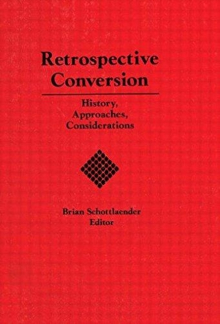 Retrospective Conversion : History, Approaches, Considerations, Paperback / softback Book