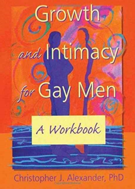 Growth and Intimacy for Gay Men : A Workbook, Hardback Book