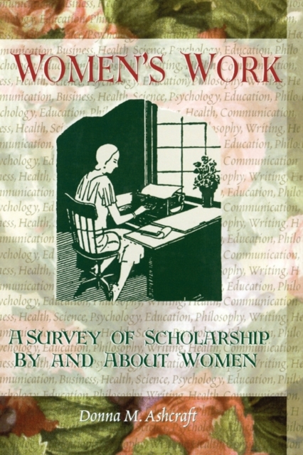 Women's Work : A Survey of Scholarship By and About Women, Hardback Book