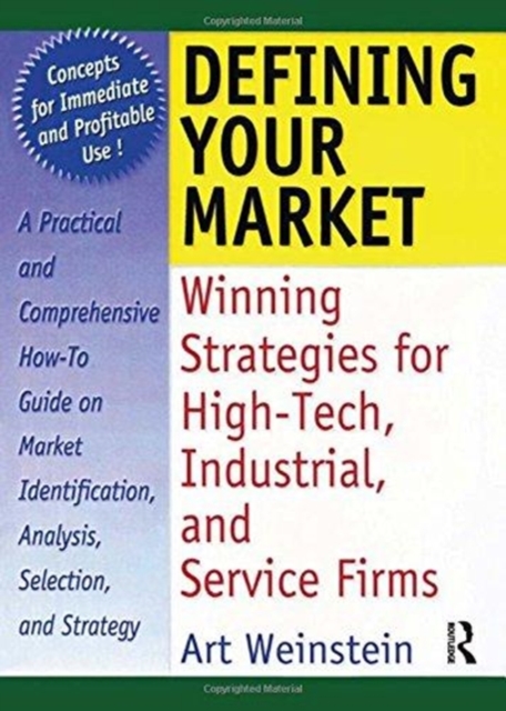 Defining Your Market : Winning Strategies for High-Tech, Industrial, and Service Firms, Hardback Book