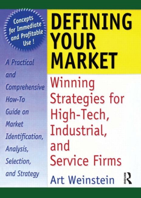 Defining Your Market : Winning Strategies for High-Tech, Industrial, and Service Firms, Paperback / softback Book