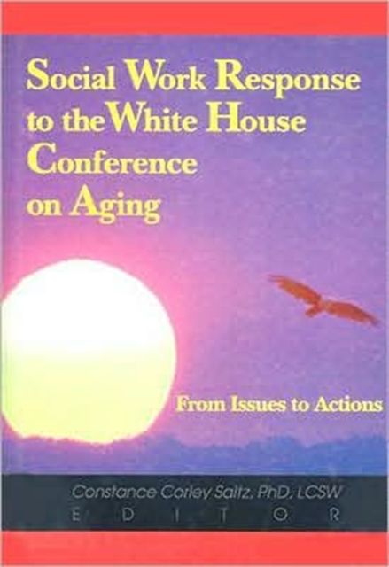Social Work Response to the White House Conference on Aging : From Issues to Actions, Hardback Book