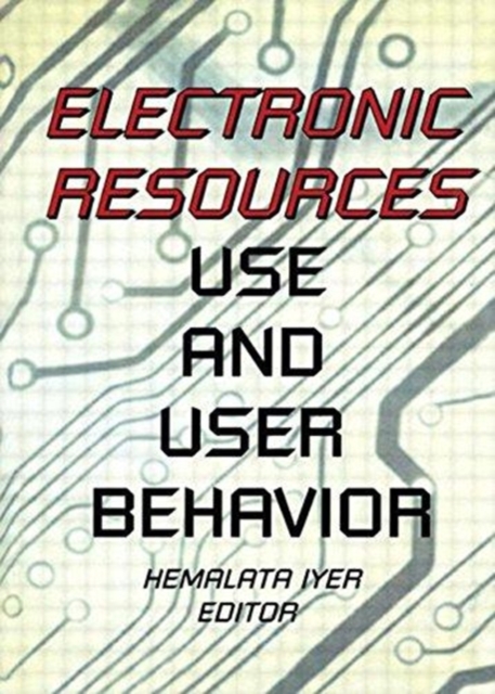 Electronic Resources : Use and User Behavior, Hardback Book