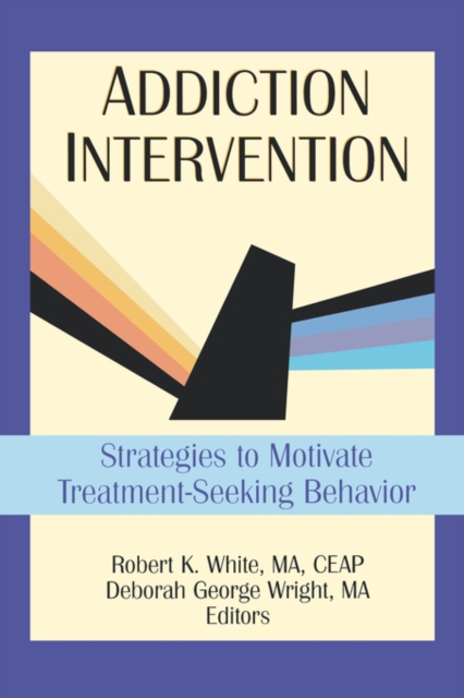 Addiction Intervention : Strategies to Motivate Treatment-Seeking Behavior, Paperback / softback Book