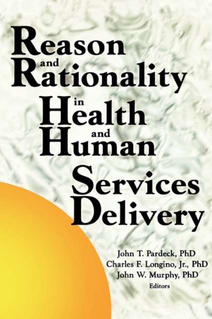 Reason and Rationality in Health and Human Services Delivery, Hardback Book