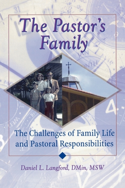 The Pastor's Family : The Challenges of Family Life and Pastoral Responsibilities, Hardback Book