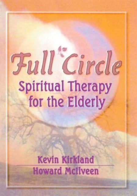 Full Circle : Spiritual Therapy for the Elderly, Paperback / softback Book