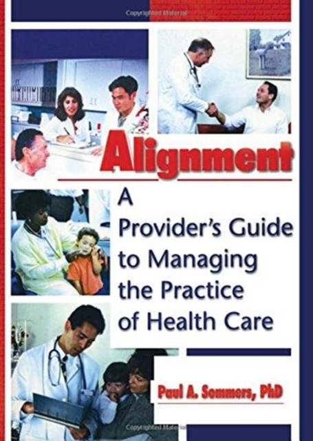 Alignment : A Provider's Guide to Managing the Practice of Health Care, Hardback Book