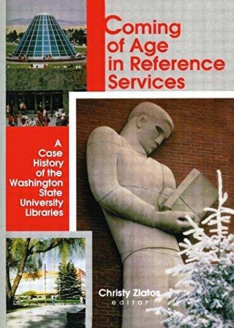 Coming of Age in Reference Services : A Case History of the Washington State University Libraries, Hardback Book
