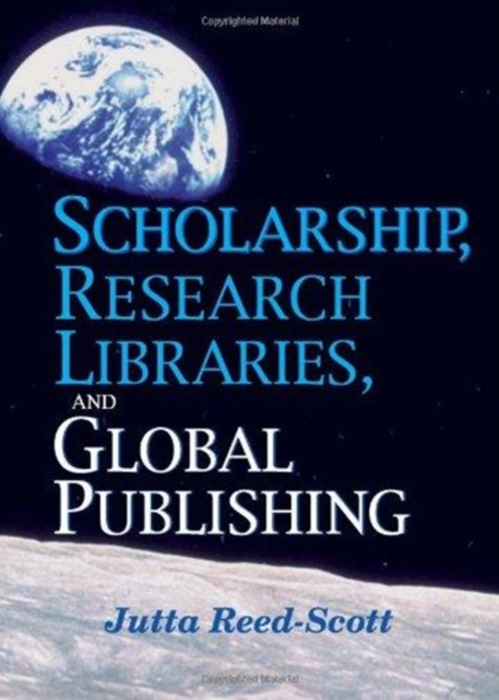 Scholarship, Research Libraries, and Global Publishing, Hardback Book