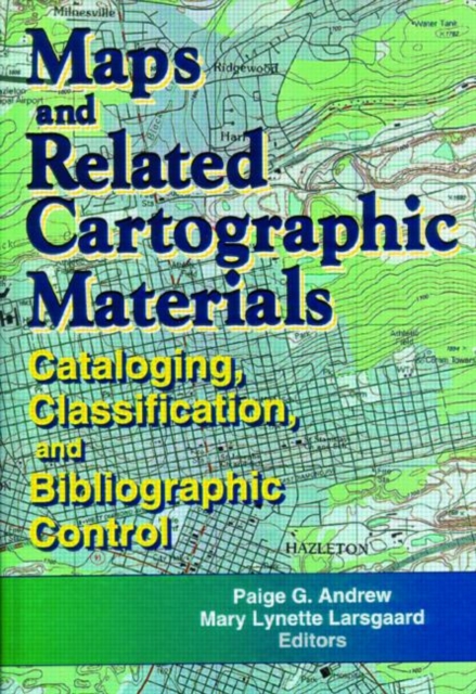 Maps and Related Cartographic Materials : Cataloging, Classification, and Bibliographic Control, Paperback / softback Book