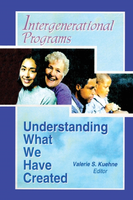 Intergenerational Programs : Understanding What We Have Created, Paperback / softback Book