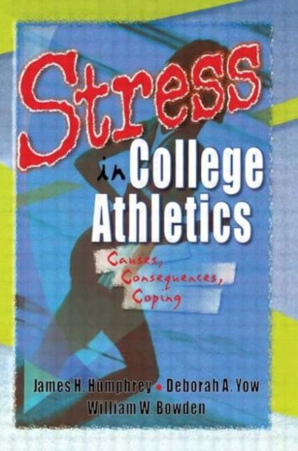 Stress in College Athletics : Causes, Consequences, Coping, Paperback / softback Book