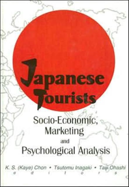Japanese Tourists : Socio-Economic, Marketing, and Psychological Analysis, Hardback Book