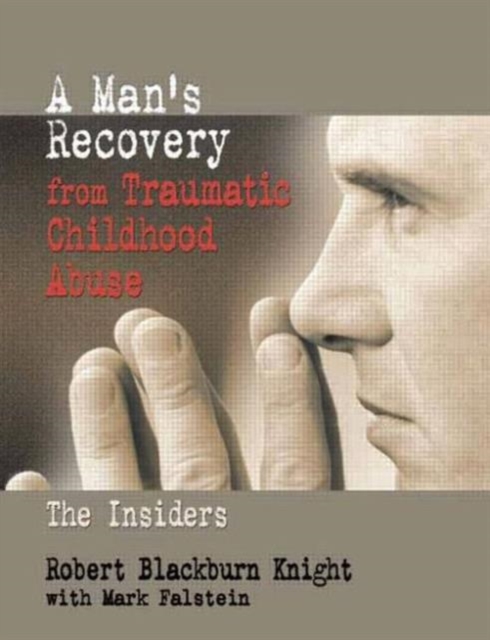 A Man's Recovery from Traumatic Childhood Abuse : The Insiders, Paperback Book
