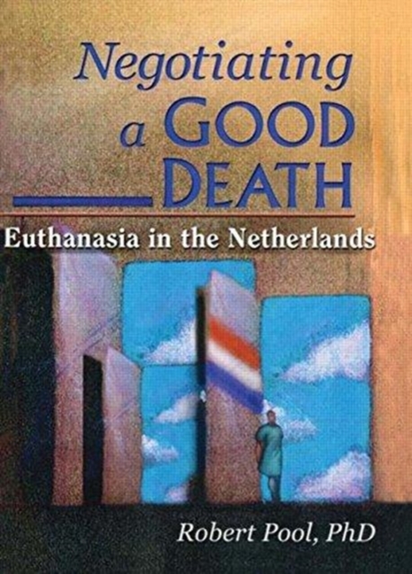Negotiating a Good Death : Euthanasia in the Netherlands, Paperback / softback Book