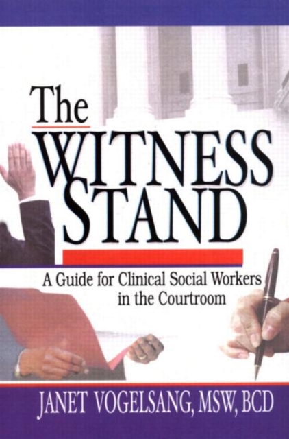 The Witness Stand : A Guide for Clinical Social Workers in the Courtroom, Paperback / softback Book