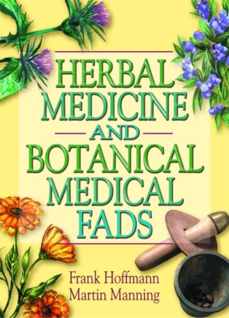 Herbal Medicine and Botanical Medical Fads, Hardback Book