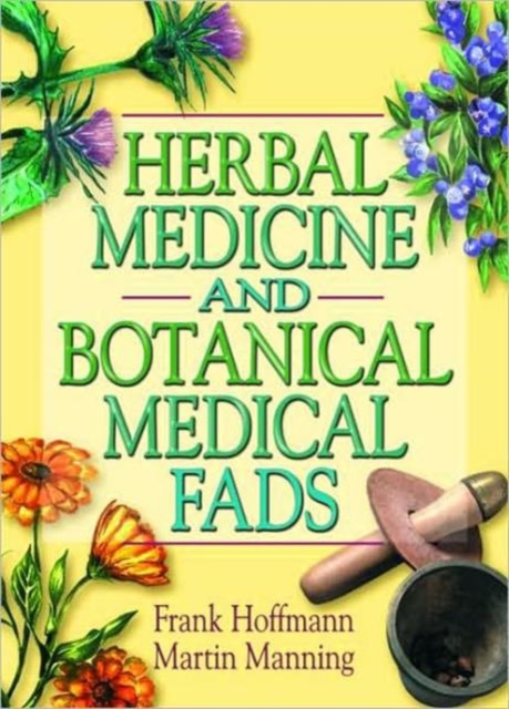 Herbal Medicine and Botanical Medical Fads, Paperback / softback Book