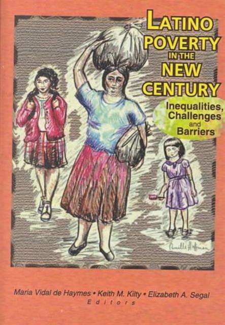 Latino Poverty in the New Century : Inequalities, Challenges, and Barriers, Hardback Book