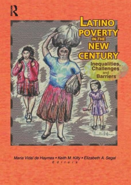 Latino Poverty in the New Century : Inequalities, Challenges, and Barriers, Paperback / softback Book