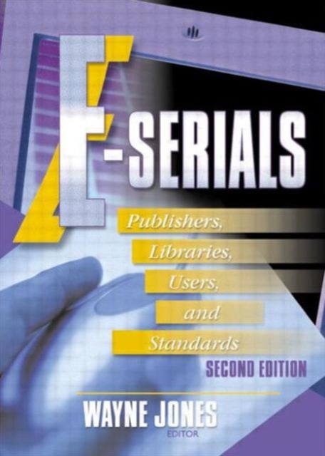 E-Serials : Publishers, Libraries, Users, and Standards, Second Edition, Paperback / softback Book