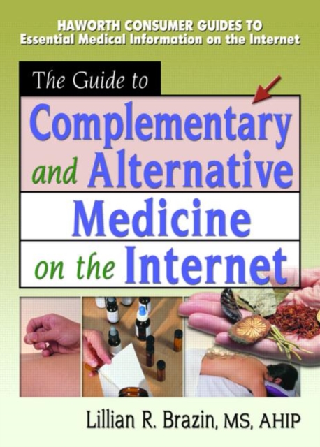 The Guide to Complementary and Alternative Medicine on the Internet, Hardback Book