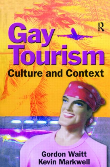Gay Tourism : Culture and Context, Hardback Book