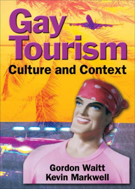 Gay Tourism : Culture and Context, Paperback / softback Book
