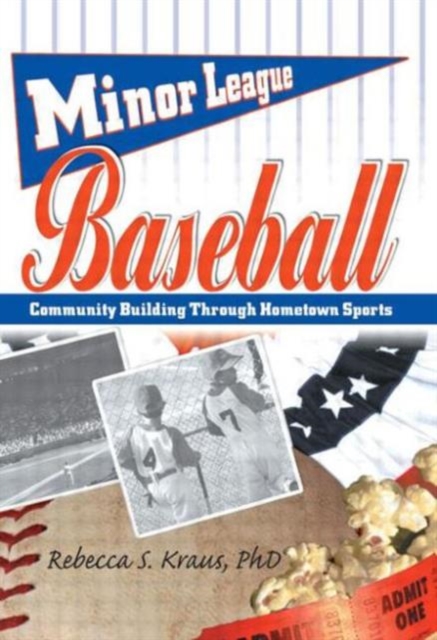 Minor League Baseball : Community Building Through Hometown Sports, Paperback / softback Book