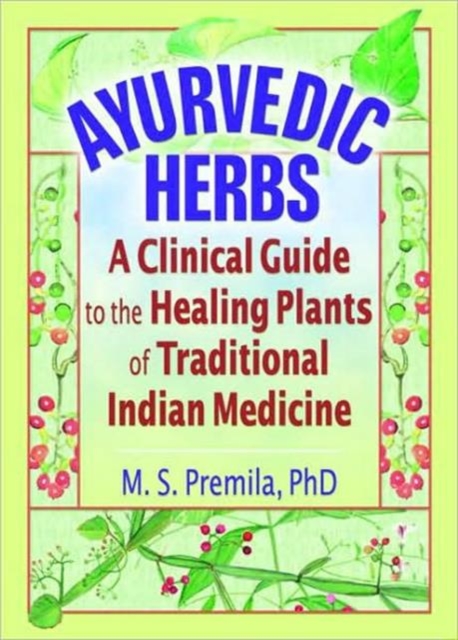 Ayurvedic Herbs : A Clinical Guide to the Healing Plants of Traditional Indian Medicine, Hardback Book