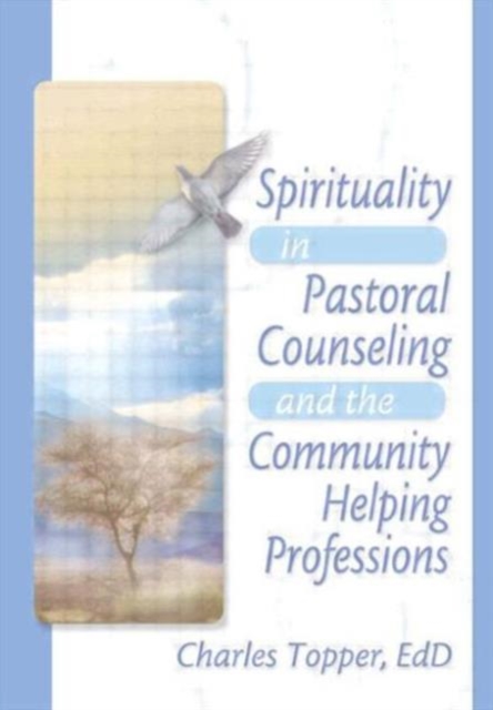 Spirituality in Pastoral Counseling and the Community Helping Professions, Paperback / softback Book