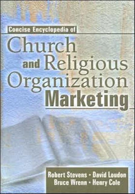 Concise Encyclopedia of Church and Religious Organization Marketing, Hardback Book