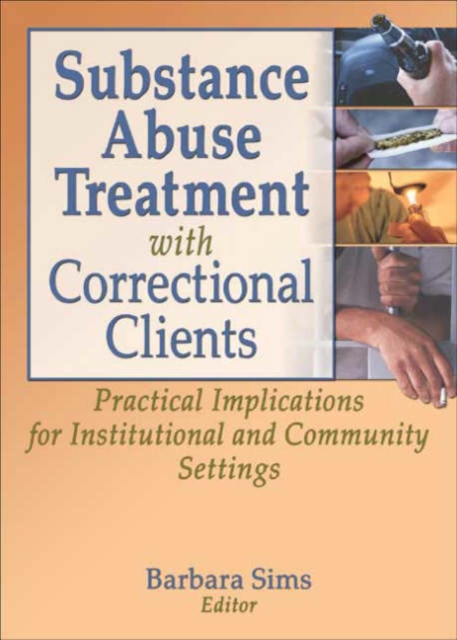 Substance Abuse Treatment with Correctional Clients : Practical Implications for Institutional and Community Settings, Hardback Book