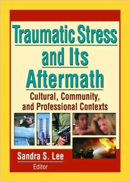 Traumatic Stress and Its Aftermath : Cultural, Community, and Professional Contexts, Hardback Book