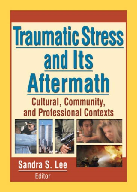 Traumatic Stress and Its Aftermath : Cultural, Community, and Professional Contexts, Paperback / softback Book